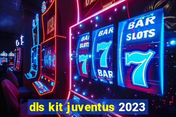 dls kit juventus 2023